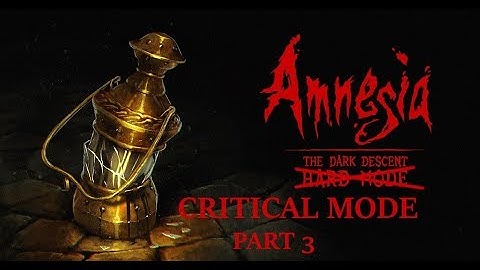 Amnesia the Dark Descent - Critical Mode (mod) - Full quick playthrough Part 3 - No commentary