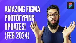 Amazing Figma prototyping updates! (Feb 2024)