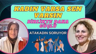 Kadın Varsa Sen Varsın - Atakadın Soruyor 5