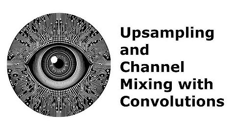 Upsampling and Channel Mixing with Convolutions