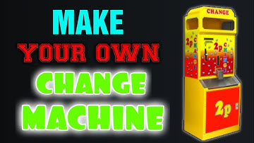 MAKE A CHANGE MACHINE  - MAKE YOUR OWN COIN MACHINE - PT1