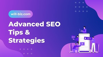 Advanced SEO Tips and Strategies