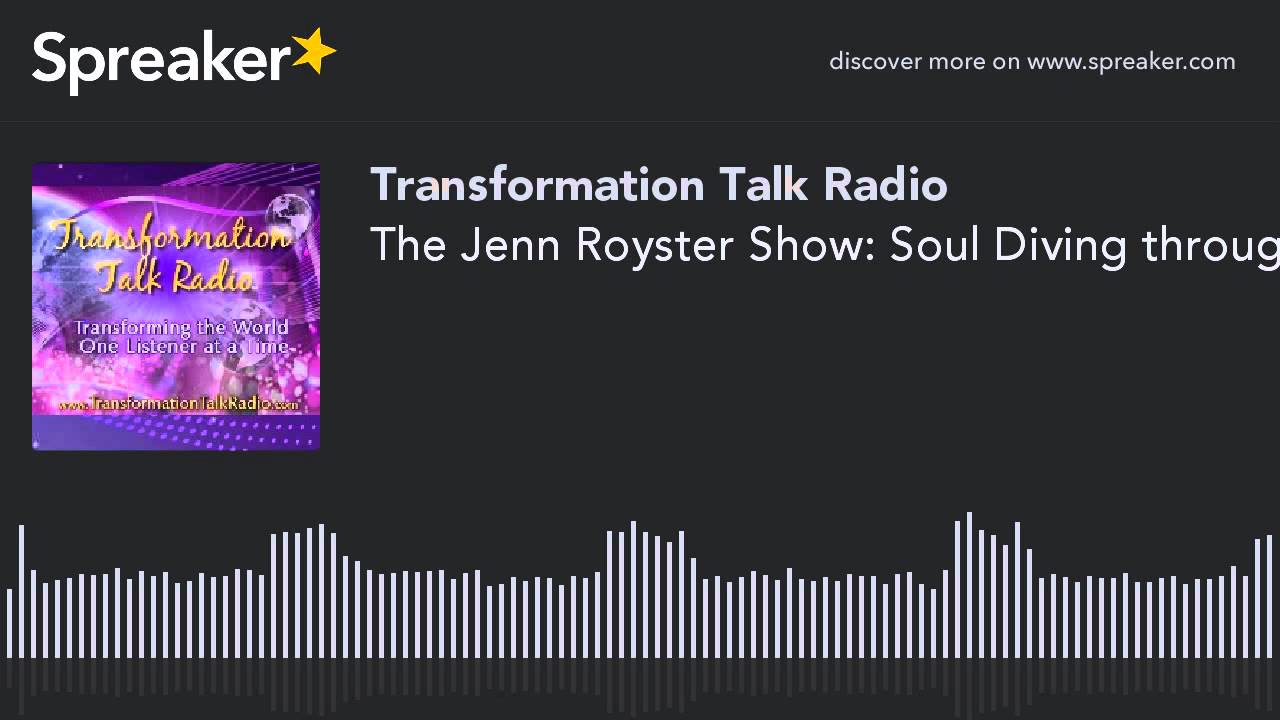 The Jenn Royster Show: Soul Diving through Energy Blocks