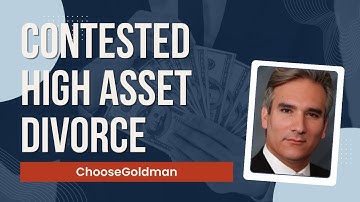 Does [A High Asset Divorce Have To Be Contested] - ChooseGoldman.com