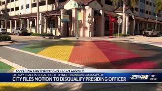 Delray Beach files motion to disqualify state employee in rainbow crosswalk case
