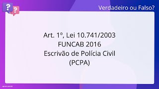 QScon Direito Art 1o Lei 10 741 2003 FUNCAB 2016 Escrivao de Policia Civil PC PA