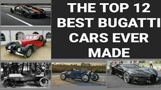 Top 12 Best BUGATTI Cars Ever Made