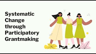 Systematic Change through Participatory Grantmaking