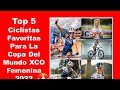 2022 Ciclistas Favoritas para la Copa del Mundo Xco Femenina