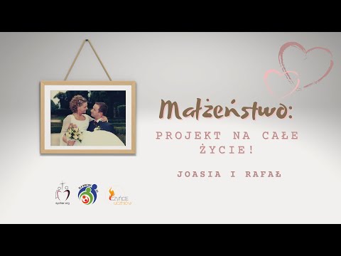 [Świadectwo_03] Małżeństwo: projekt na całe życie! - Joanna i Rafał Patyra