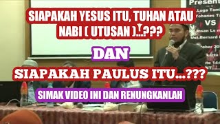 Debat panas antara KRISTEN dan ISLAM, Siapakah YESUS itu, TUHAN atau NABI???