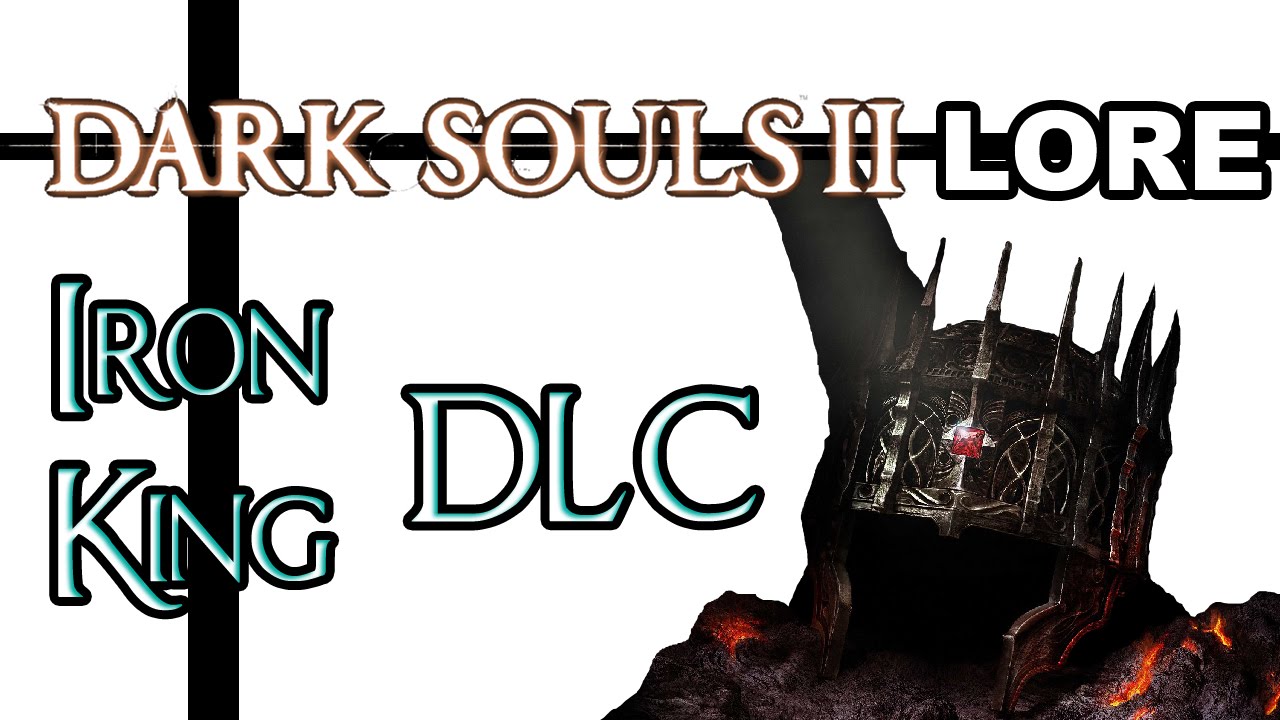 Dark Souls 2 Lore Crown of the Old Iron King DLC YouTube