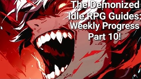 Weekly Rewards Part 10! - The Demonized Idle RPG
