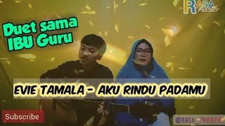 EVIE TAMALA - AKU RINDU PADAMU ADIB FT IBU GURU (COVER)
