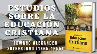 Estudios Sobre la Educación Cristiana - Edward Alexander Sutherland // Audiolibro Cristiano Completo by Biblia Y Motivación Cristiana 322 views 7 months ago 8 hours, 8 minutes