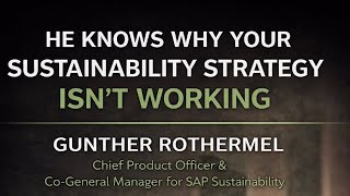 He Knows Why Your Sustainability Strategy Isn’t Working | Gunther Rothermel