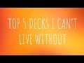 Top 5 Decks I Can’t Live Without | VR to Kelly Bear