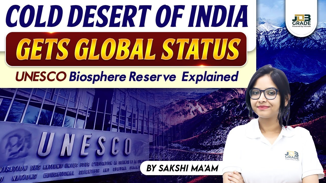 Cold Desert of India Gets Global Status | UNESCO Biosphere Reserve Explained