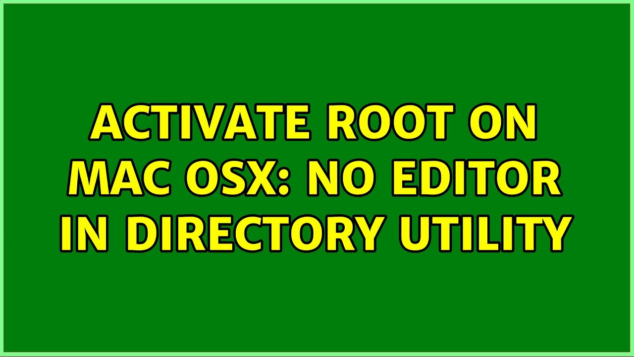 Activate Root On Mac OSX No Editor In Directory Utility YouTube
