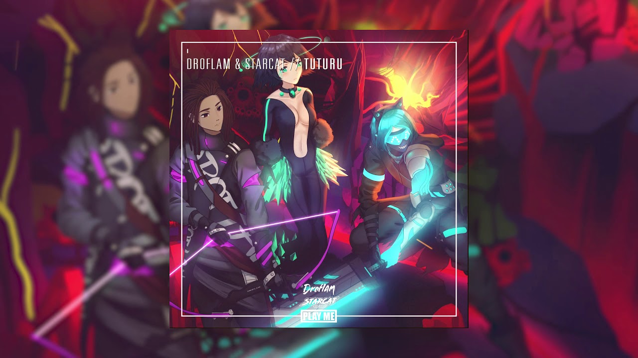 Watch Droflam & Starcat - TUTURU on YouTube Watch Droflam & Starcat - TUTURU on YouTube