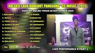LAGU DANGDUT PANGGUNG '' CS MUSIC '' LIVE FERFOMANCE 2025