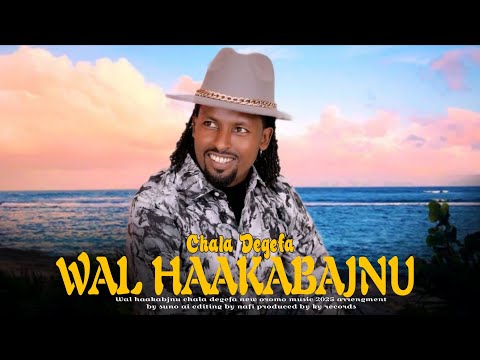 Chala Degefa Wal Haakabajnu New Oromo Music 2025