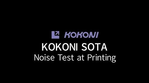KOKONI SOTA| Noise Test when Printing | Ultra Silent Printing