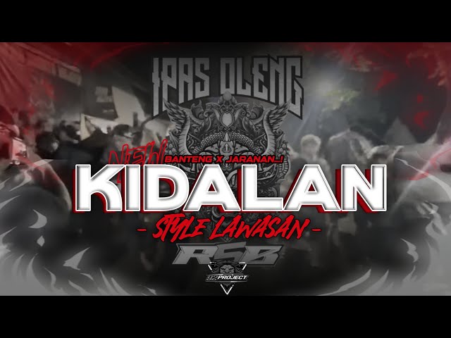 BANTENGAN X KIDALAN❗STYLE LAWASAN (IPAS OLENG) RemixBy:@92project_official class=