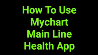 How To Use Mychart Main Line Health App