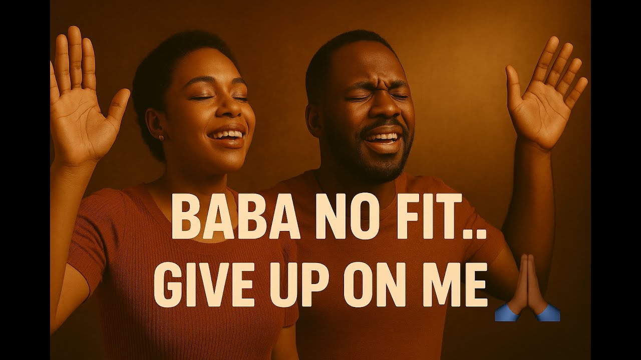 Powerful AfroGospel Worship Anthem (2025)- Baba No Fit Give Up On Me 