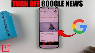 OnePlus Nord CE 6 5G: How To Disable Google Discover Page (Google News Screen)
