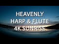 Heavenly Harp and Flute Music Beautiful Relaxing 4k Sunrise