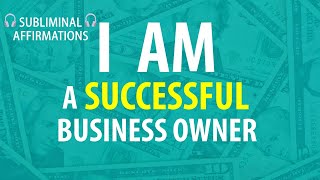 🎧 SUBLIMINAL 🎧 Affirmations for Becoming a SUCCESSFUL Business Owner (While You Sleep)