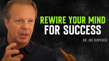 Eliminate Negative Thoughts And Rewire Your Mind For Success - Joe Dispenza Motivational Speech