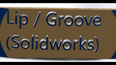 4K || Solidworks Tutorial for Beginners || Lip / Groove in Solidworks || Lip / Groove ||