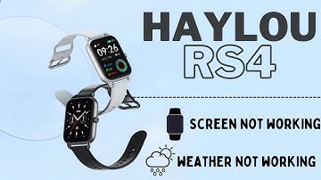Haylou RS4 Screen and Weather Not Working