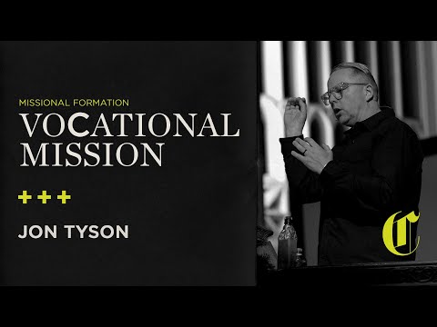 Missional Formation | Vocational Mission – Jon Tyson