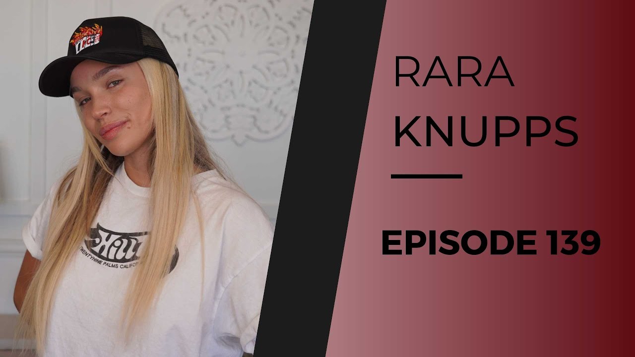 RARA KNUPPS | EP. 139 - YouTube