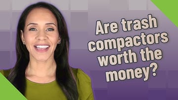 Are trash compactors worth the money?