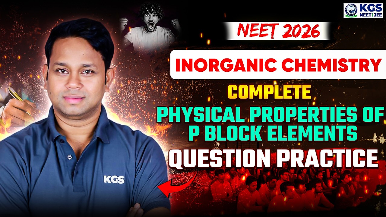 NEET 2026 | Physical Properties of P-Block Elements Inorganic Chemistry+Question Practice | Gogi Sir