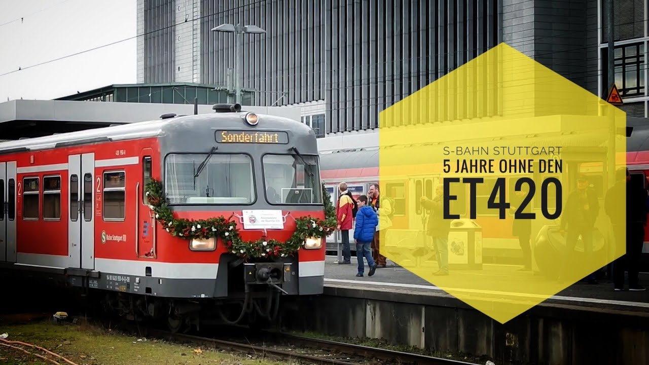 S-Bahn Stuttgart - 5 Jahre ohne den ET 420  |  Rückblick und Erinnerungen