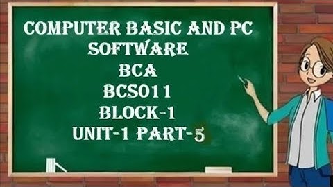 BCA | Computer basic and PC software | IGNOU BCS011 | Block 1 Unit 1 | Semester 1