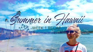 Summer in Hawaii 2019 - WEEK 1 RECAP (Oahu, Honolulu, Lanikai)