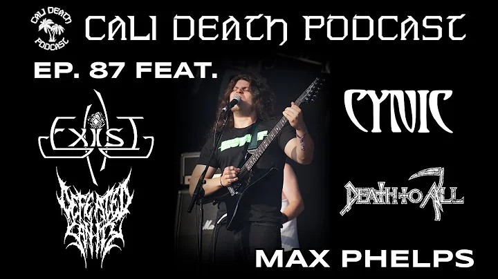 Episode 87 - Max Phelps (Exist, Death To All, Cyni...