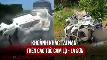 Kinh hoàng khoảnh khắc tai nạn trên cao tốc Cam Lộ - La Sơn