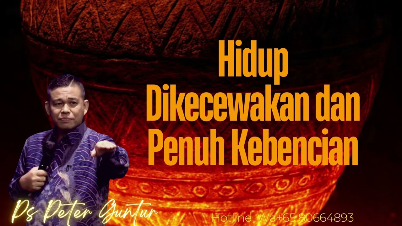 HIDUP DI KECEWAKAN DAN PENUH KEBENCIAN   -  PETER GUNTUR
