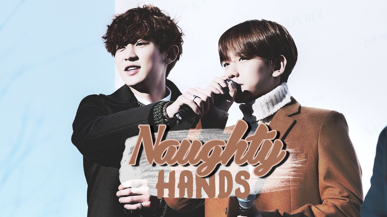 CHANBAEK 찬백 | NAUGHTY HANDS
