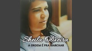 Video thumbnail of "Sheila Oliveira - A Ordem É pra Marchar"