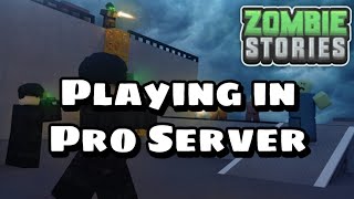 Playing In Pro Server - Zombie Stories Roblox