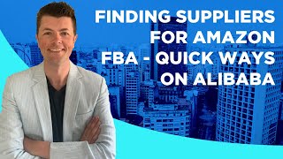 Finding Suppliers For Amazon FBA - Quick Ways On Alibaba